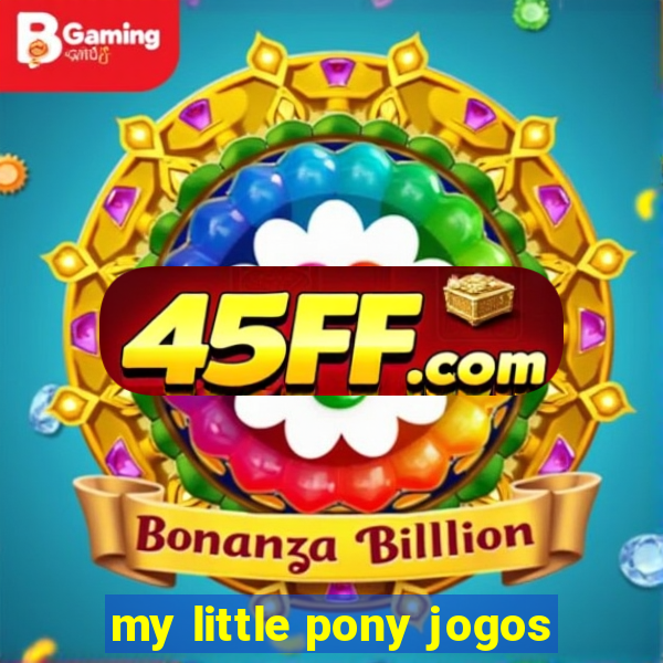 my little pony jogos